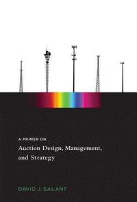 bokomslag A Primer on Auction Design, Management, and Strategy