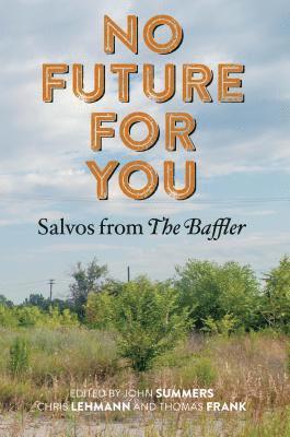John Summers, Chris Lehmann, Thomas Frank - No Future for You, Inbunden