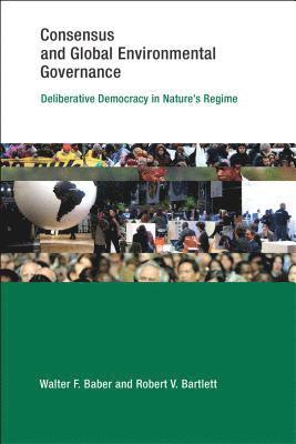 Walter F. Baber, Robert V. Bartlett - Consensus and Global Environmental Governance, Inbunden
