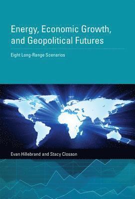 Evan Hillebrand, Stacy Closson - Energy, Economic Growth, and Geopolitical Futures, Inbunden