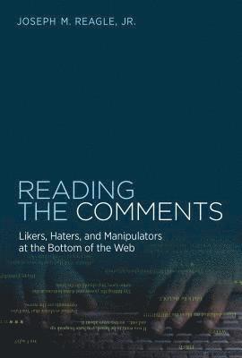 Joseph Reagle - READING THE COMMENTS, Inbunden