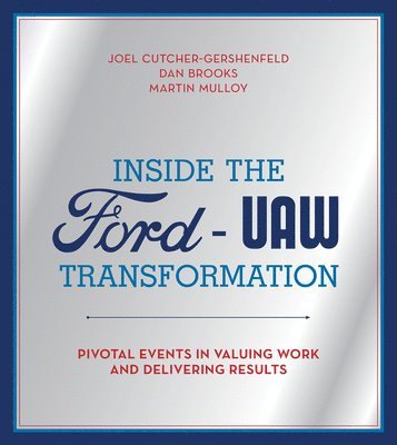 Joel Cutcher-Gershenfeld, Dan Brooks, Martin Mulloy - Inside the Ford-UAW Transformation, Inbunden