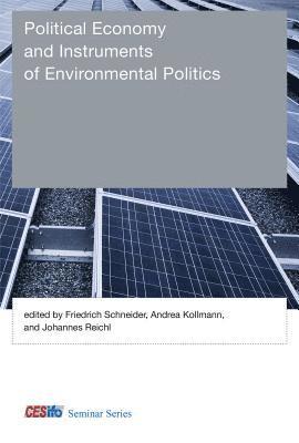 Friedrich Schneider, Andrea Kollmann, Johannes Reichl - Political Economy and Instruments of Environmental Politics, Inbunden