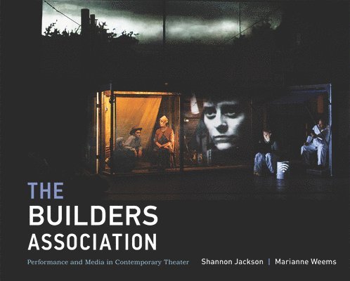 Shannon Jackson, Marianne Weems, Berkeley) Jackson, Shannon (Professor, University of California, The Builders Association) Weems, Marianne (Artistic Director / Curator - Builders Association, Inbunden