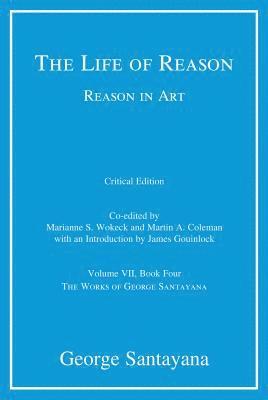 The Life of Reason or The Phases of Human Progress: Volume 7 1