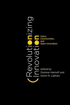 Dietmar Harhoff, Karim R. Lakhani - Revolutionizing Innovation, Inbunden