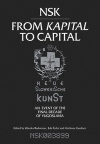 bokomslag NSK from &lt;i&gt;Kapital &lt;/i&gt;to Capital