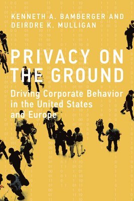 University of California At Berkeley) Bamberger, Kenneth A. (Professor of Law, Berkeley) Mulligan, Deirdre K. (Associate Professor, University of California - Privacy on the Ground, Inbunden
