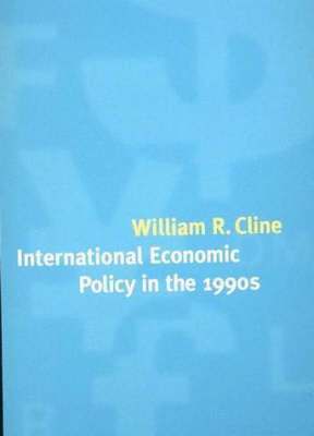 William R. Cline - International Economic Policy in the 1990s, Inbunden