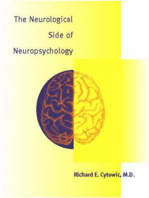 Richard E. Cytowic - Neurological Side of Neuropsychology, Inbunden