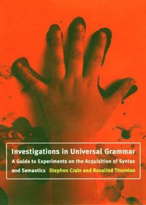 Stephen Crain, Rosalind Thornton - Investigations in Universal Grammar, Inbunden
