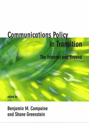 Benjamin M. Compaine, Shane Greenstein - Communications Policy in Transition, Inbunden