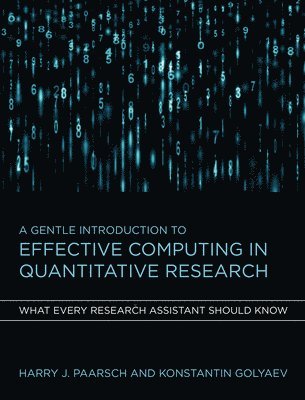 Harry J. Paarsch, Konstantin Golyaev - Gentle Introduction to Effective Computing in Quantitative Research, Inbunden