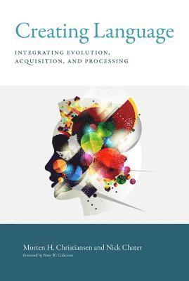 Morten H. Christiansen, Nick Chater - Creating Language, Inbunden