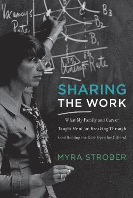 bokomslag Sharing the Work: What My Family and Career Taught Me about Breaking Through (and Holding the Door Open for Others)