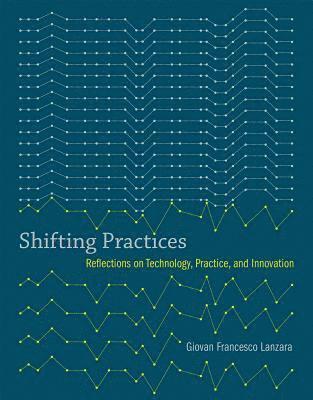 Giovan Francesco Lanzara - Shifting Practices, Inbunden