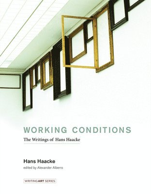Hans Haacke, Alexander Alberro - Working Conditions, Inbunden