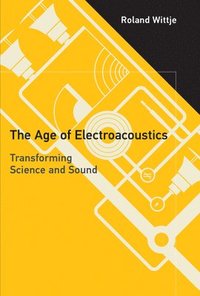 bokomslag The Age of Electroacoustics