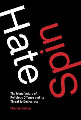 Cherian George - Hate Spin, Inbunden