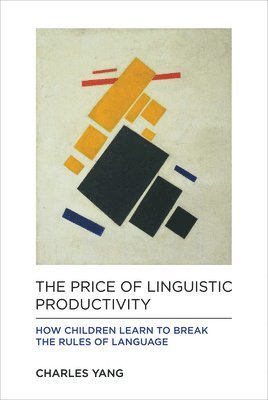 Charles Yang, Charles (University of Pennsylvania) Yang - Price of Linguistic Productivity, Inbunden