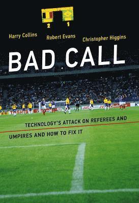 bokomslag Bad Call: Technology's Attack on Referees and Umpires and How to Fix It