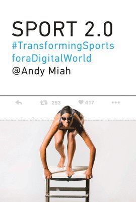Manchester) Miah, Andy (Chair in Science Communication & Future Media, University of Salford - Sport 2.0, Inbunden