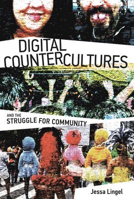 Jessa Lingel - Digital Countercultures and the Struggle for Community, Inbunden