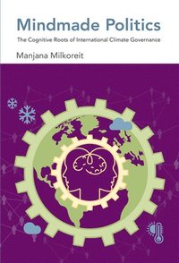 bokomslag Milkoreit, M: Mindmade Politics