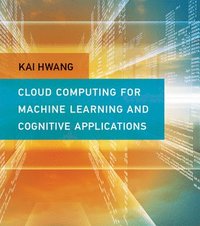 bokomslag Cloud Computing for Machine Learning and Cognitive Applications