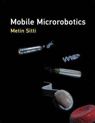 Metin Sitti - Mobile Microrobotics, Inbunden