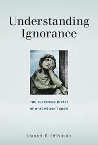bokomslag Understanding Ignorance: The Surprising Impact of What We Don't Know