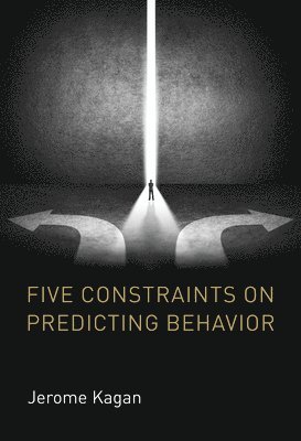 Five Constraints on Predicting Behavior 1