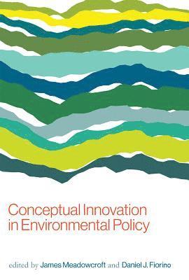 James Meadowcroft, Daniel J. Fiorino - Conceptual Innovation in Environmental Policy, Inbunden