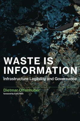 Northeastern University) Offenhuber, Dietmar (Assistant Professor - Offenhuber, D: Waste Is Information, Inbunden