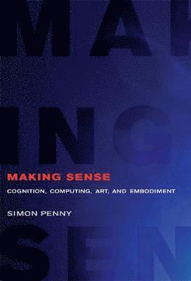 Simon Penny - Making Sense, Inbunden