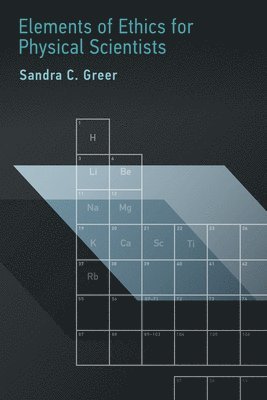 Sandra C. Greer, University of Maryland) Greer, Sandra C. (Professor Emerita - Elements of Ethics for Physical Scientists, Inbunden