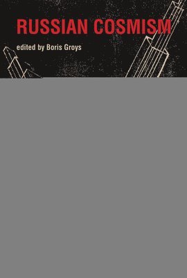 New York University) Groys, Boris (Global Distinguished Professor - Russian Cosmism, Inbunden