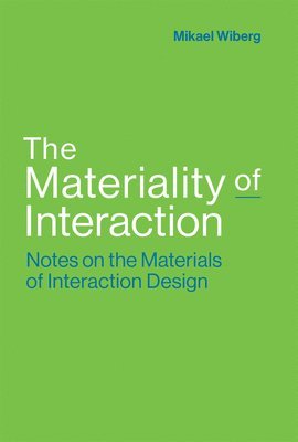 Mikael Wiberg - Materiality of Interaction, Inbunden