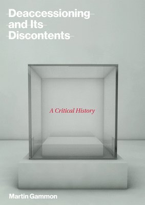 bokomslag Deaccessioning and its Discontents