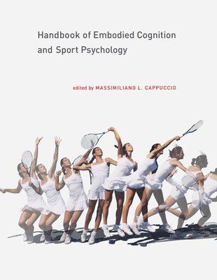 Handbook of Embodied Cognition and Sport Psychology 1