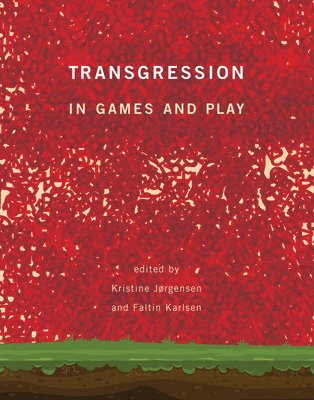 Kristine Jørgensen, Faltin Karlsen - Transgression in Games and Play, Inbunden