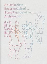 bokomslag An Unfinished Encyclopedia of Scale Figures without Architecture