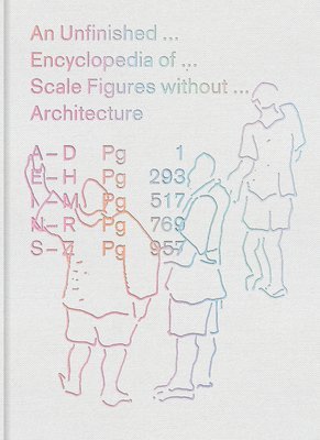 Michael Meredith, Hilary Sample, MOS - Unfinished Encyclopedia of Scale Figures without Architecture, Inbunden