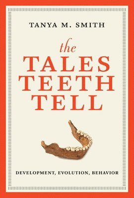 Tanya M. Smith - Smith, T: Tales Teeth Tell, Inbunden