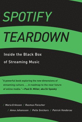 Maria Eriksson, Rasmus Fleischer, Anna Johansson, Pelle Snickars, Patrick Vonderau - Spotify Teardown, Häftad