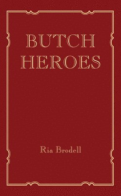 Ria Brodell, Ria (Artist and Educator) Brodell - Butch Heroes, Inbunden