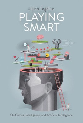 Julian Togelius, Jesper Juul, Geoffrey Long - Playing Smart, Inbunden