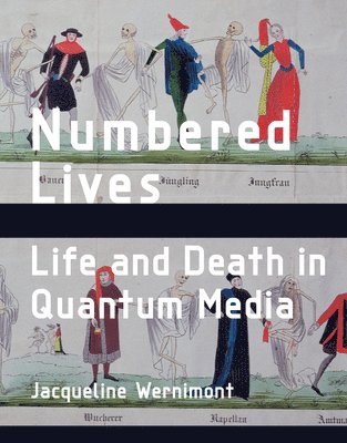 Jacqueline Wernimont, Arizona State University) Wernimont, Jacqueline (Assisstant Professor - Numbered Lives, Inbunden
