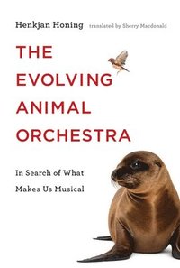 bokomslag The Evolving Animal Orchestra