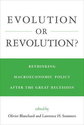 Olivier Blanchard, Lawrence H. Summers - Evolution or Revolution?, Inbunden